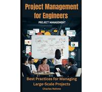 Project Management for Engineers: Best Practices for Managing Large-Scale Projects