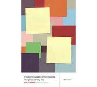 Project Management for Humans: Helping People Get Things Done