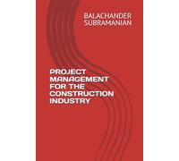 PROJECT MANAGEMENT FOR THE CONSTRUCTION INDUSTRY