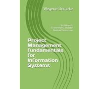 Project Management fundamentals for Information Systems: Techniques, Frameworks, and the Human Dimension