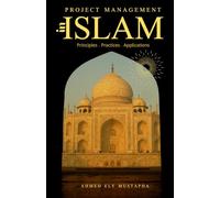 Project management in Islam: Principles, Practices, and Applications