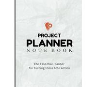 Project management notebook: Plan, Track, and Achieve Your Goals with This All-in-One Project Organizer