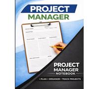 Project Management Notebook: Plan, Track and Complete Your Projects
