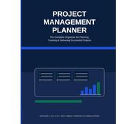 Project Management Planner: The Complete Organizer for Planning, Tracking & Delivering Successful Projects