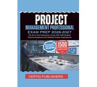 PROJECT MANAGEMENT PROFESSIONAL EXAM PREP 2026 2027: The All-In-One Preparation Guide With 1500 Realistic Practice Questions And Detailed Answer Explanations