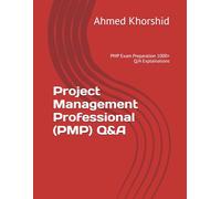Project Management Professional (PMP) Q&A: PMP Exam Preparation 1000+ Q/A Explainations