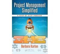 Project Management Simplified: A Step-by-Step Process (Systems Innovation Book Series)