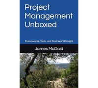 Project Management Unboxed: Frameworks, Tools, and Real-World Insight