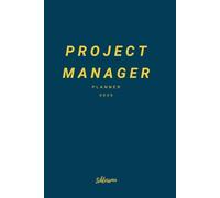 Project Manager Planner 2025: Your Ultimate Tool for Planning, Organizing, and Delivering Successful Projects