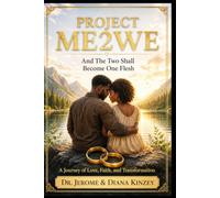 Project Me2We "And the Two Shall Become One Flesh": A Journey of Love, Faith, and Transformation
