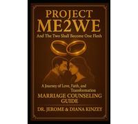 Project Me2We - And the Two Shall Become One Flesh: A Journey of Love, Faith, and Transformation - A Marriage Counseling Guide