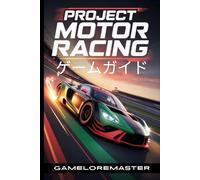 PROJECT MOTOR RACING ゲームガイド: 高度な戦術を解き放ち、ボス戦を制覇し、すべてのコースを制覇し、隠された秘密を発見して究極の勝利を掴みましょう
