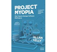 Project Myopia: Why projects damage software #NoProjects (Evolution: from #NoProjects to Continuous Digital)