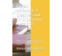 Project Notebook: A Creative Guide for Organizing Ideas and Planning Success": Unlock Your Creativity and Achieve Your Goals with This Practical Project Planner"