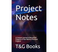 Project Notes: A Compact Journal to Record the Progress of Your Work or Personal Projects