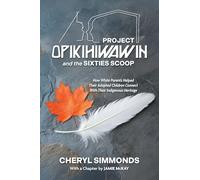 Project Opikihiwawin and the Sixties Scoop: How White Parents Helped Their Adopted Children Connect With Their Indigenous Heritage