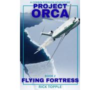 PROJECT ORCA: FLYING FORTRESS (Book 2 of 3): Sometimes Things Aren't What They Seem (A CORBIN RYERSON ADVENTURE)