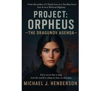 Project Orpheus The Dragunov Agenda: Every secret has a song And the world is about to hear its last note.