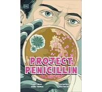 Project Penicillin: The Race to Develop a Life-saving Antibiotic (Dk Science Stories)