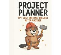 Project Planner: It’s Just One Dam Project After Another: A Funny Themed Organizer for Work, Home, and Creative Goals - Includes Project Tracker, Task Lists, Notes, Contact & Password Pages