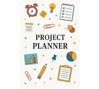 Project Planner: Organize Tasks, Track Goals & Boost Productivity: A Simple Yet Effective Project Organizer with Action Plans, Milestones, Progress ... Professionals, Entrepreneurs, and Students.