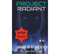 Project Radiant (Large Print): Near-future political-tech thriller with dark humour: 1 (Red Tape & Ruin)