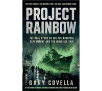 Project Rainbow: The Real Story of the Philadelphia Experiment and the Invisible Ship