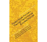 Project Sales Planner - The High Performance Success Planner: Ultimate Project Sales Tracker for Engineers, Project Managers, Sales Professionals & Business Developers