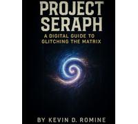 Project Seraph: A Digital Guide to Glitching The Matrix
