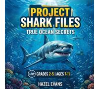 Project Shark Files - True Ocean Secrets: A Hi-Lo Decodable Phonics Book for Older Struggling Readers, Science of Reading Approved, Controlled Text ... for Grades 2-5 (The Top-Secret Project Files)