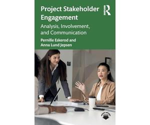 Project Stakeholder Engagement: Analysis, Involvement, and Communication