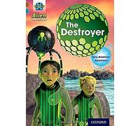 Project X Alien Adventures: Brown Book Band, Oxford Level 9: The Destroyer (Project X ^IAlien Adventures^R)