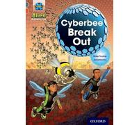 Project X Alien Adventures: Grey Book Band, Oxford Level 13: Cyberbee Break Out