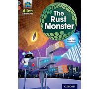 Project X Alien Adventures: Grey Book Band, Oxford Level 13: The Rust Monster (Project X ^IAlien Adventures^R)