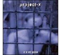Project X - It's All Gone