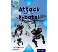 Project X Origins: Brown Book Band, Oxford Level 11: Strong Defences: Attack of the X-bots