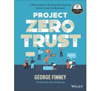 Project Zero Trust – Una historia sobre una estrategia para alinear la seguridad y el negocio