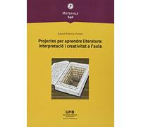 Projectes per Aprendre Literatura: Interpretació I Creativitat A L'aula: 240 (Materials)