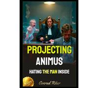 Projecting Animus: Hating the Man Inside (redpilled revolutionary civil rights for men (satire))