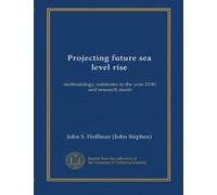 Projecting future sea level rise: methodology, estimates to the year 2100, and research needs
