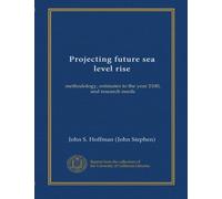 Projecting future sea level rise: methodology, estimates to the year 2100, and research needs