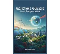 Projections pour 2050: Climat, Énergie et Société: 1 (Science du Futur et Analyse des Scénarios)