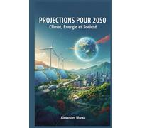 Projections pour 2050: Climat, Énergie et Société (Science du Futur et Analyse des Scénarios)