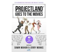 Projectland Goes to the Movies: 22 Blockbuster Strategies for Project Success