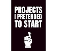 Projects I Pretended To Start: Funny Blank Notebook | 6x9 Blank Lined Notebook | Office Gag Gift For Co-workers | Secret Santa | Christmas Stocking Stuffer