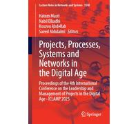 Projects, Processes, Systems and Networks in the Digital Age: Proceedings of the 4th International Conference on the Leadership and Management of ... 1548 (Lecture Notes in Networks and Systems)