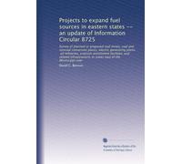 Projects to expand fuel sources in eastern states -- an update of Information Circular 8725: Survey of planned or proposed coal mines, coal and ... in states east of the Mississippi river