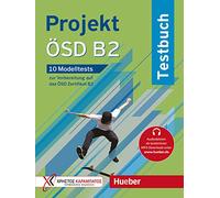 Projekt B2. 15 Modelltests zur Vorbereitung auf das Goethe-Zertifikat B2. Projekt ÖSD B2. Übungsbuch con 10 test di prova. Per le Scuole superiori. Con File audio per il download