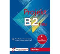Projekt B2 - Testbuch (tests): 15 Modelltests zur Vorbereitung auf das Goethe-Zertifikat B2 (Examenes) - 9783190216840