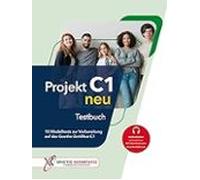 Projekt C1 neu. 10 Modelltests zur Vorbereitung auf das Goethe-Zertifikat C1 (Goethe-Institut und ÖSD). Testbuch. Per le Scuole superiori. Con File audio per il download
